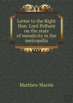 Bertrand.pt - Letter To The Right Hon. Lord Pelham On The State Of Mendicity In The Metropolis