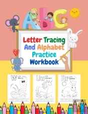 Letter Tracing And Alphabet Practice Workbook