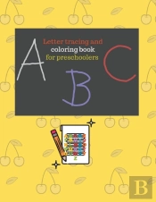 Letter Tracing And Coloring Book For Preschoolers.