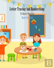 Letter Tracing And Handwriting To Basic Practice Book For Kids