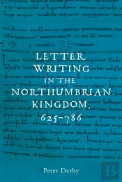 Letter Writing In The Northumbrian Kingdom, 625–786