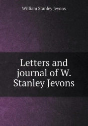 Letters And Journal Of W. Stanley Jevons