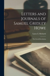 Letters And Journals Of Samuel Gridley H