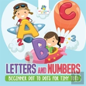 Letters And Numbers | Beginner Dot To Dots For Tiny Tots