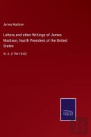 Letters And Other Writings Of James Madison, Fourth President Of The United States