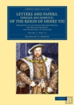 Bertrand.pt - Letters And Papers, Foreign And Domestic, Of The Reign Of Henry Viii: Volume 2, Part 1.2