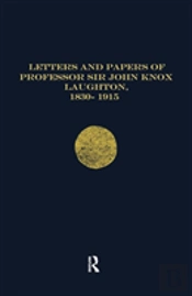 Letters And Papers Of Professor Sir John Knox Laughton, 1830-1915