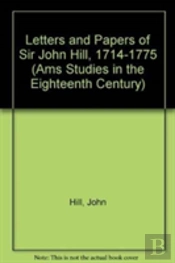 Letters And Papers Of Sir John Hill, 1714-1775