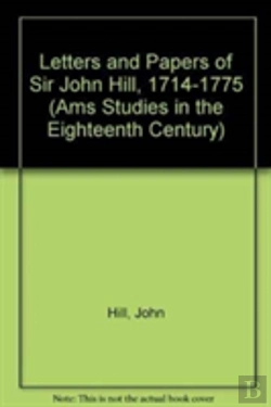 Bertrand.pt - Letters And Papers Of Sir John Hill, 1714-1775