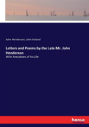 Letters And Poems By The Late Mr. John Henderson