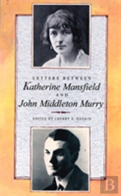 Letters Between Katherine Mansfield And John Middleton Murry