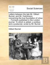 Letters Between The Late Mr. Gilbert Bur