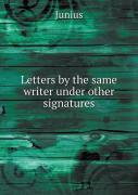 Letters By The Same Writer Under Other Signatures