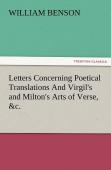 Letters Concerning Poetical Translations And Virgil'S And Milton'S Arts Of Verse, &C.