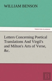Letters Concerning Poetical Translations And Virgil'S And Milton'S Arts Of Verse, &C.
