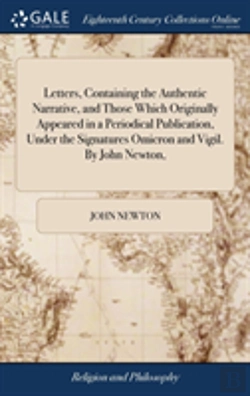 Bertrand.pt - Letters, Containing The Authentic Narrative, And Those Which Originally Appeared In A Periodical Publication, Under The Signatures Omicron And Vigil. By John Newton,