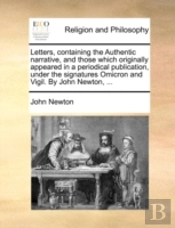 Letters, Containing The Authentic Narrative, And Those Which Originally Appeared In A Periodical Publication, Under The Signatures Omicron And Vigil.