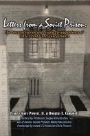 Letters From A Soviet Prison: The Personal Journal And Private Correspondence Of Cia U-2 Pilot Francis Gary Powers