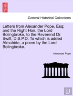 Bertrand.pt - Letters From Alexander Pope, Esq; And The Right Hon. The Lord Bolingbroke, To The Reverend Dr. Swift, D.S.P.D. To Which Is Added Almahide, A Poem By The Lord Bolingbroke.