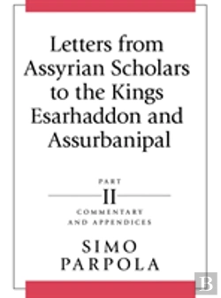Bertrand.pt - Letters From Assyrian Scholars To The Kings Esarhaddon And Assurbanipal