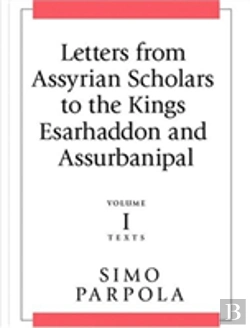 Bertrand.pt - Letters From Assyrian Scholars To The Kings Esarhaddon And Assurbanipal
