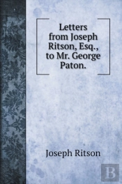 Letters From Joseph Ritson, Esq., To Mr. George Paton.