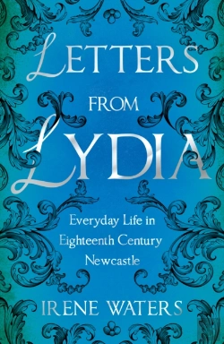 Bertrand.pt - Letters From Lydia: Everyday Life In Eighteenth Century Newcastle
