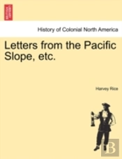 Letters From The Pacific Slope, Etc.
