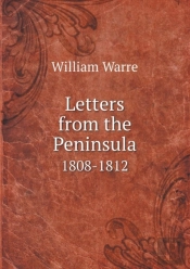Letters From The Peninsula 1808-1812