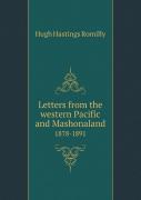 Letters From The Western Pacific And Mashonaland 1878-1891