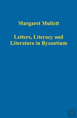 Bertrand.pt - Letters, Literacy And Literature In Byzantium