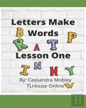 Letters Make Words Lesson One