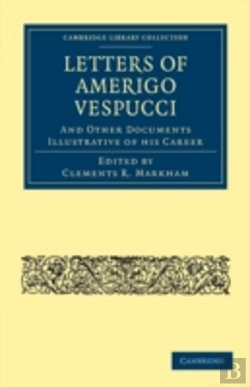 Bertrand.pt - Letters Of Amerigo Vespucci, And Other Documents Illustrative Of His Career