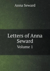 Letters Of Anna Seward Volume 1