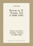 Letters Of Anton Chekhov. Volume 3 1890-1891