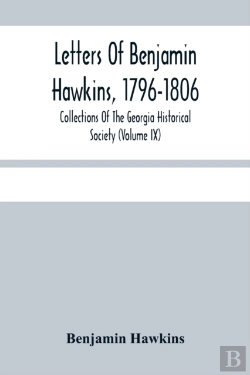 Bertrand.pt - Letters Of Benjamin Hawkins, 1796-1806; Collections Of The Georgia Historical Society (Volume Ix)