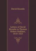 Letters Of David Ricardo To Thomas Robert Malthus, 1810-1823