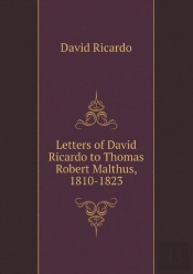 Letters Of David Ricardo To Thomas Robert Malthus, 1810-1823