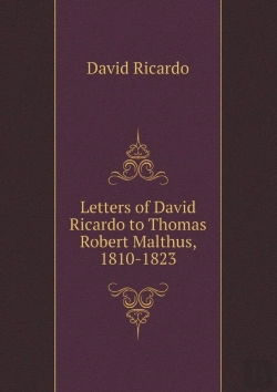 Bertrand.pt - Letters Of David Ricardo To Thomas Robert Malthus, 1810-1823