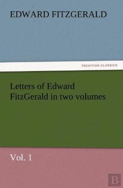 Bertrand.pt - Letters Of Edward Fitzgerald In Two Volumes, Vol. 1
