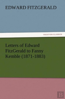Bertrand.pt - Letters Of Edward Fitzgerald To Fanny Kemble (1871-1883)