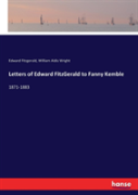 Letters Of Edward Fitzgerald To Fanny Kemble