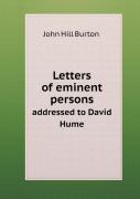 Letters Of Eminent Persons Addressed To David Hume