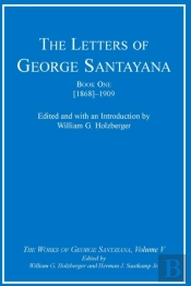 Letters Of George Santayana, Book One [1868]-1909
