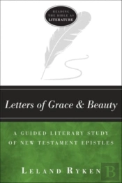 Letters Of Grace And Beauty Â€“ A Guided Literary Study Of New Testament Epistles