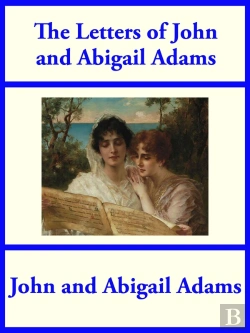Bertrand.pt - Letters Of John And Abigail Adams