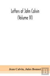 Letters Of John Calvin (Volume Iv)