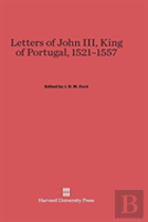 Letters Of John Iii, King Of Portugal, 1521-1557