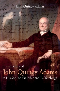 Bertrand.pt - Letters Of John Quincy Adams To His Son, On The Bible And Its Teachings