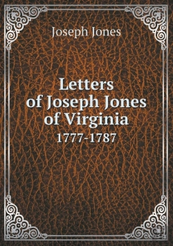 Bertrand.pt - Letters Of Joseph Jones Of Virginia 1777-1787
